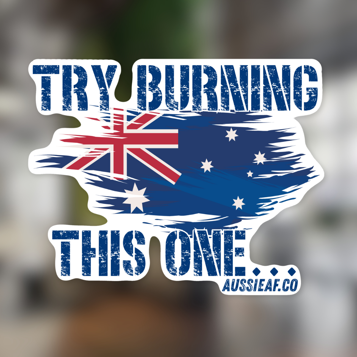 Try Burning This One Australian Flag UV Vinyl Bumper Sticker