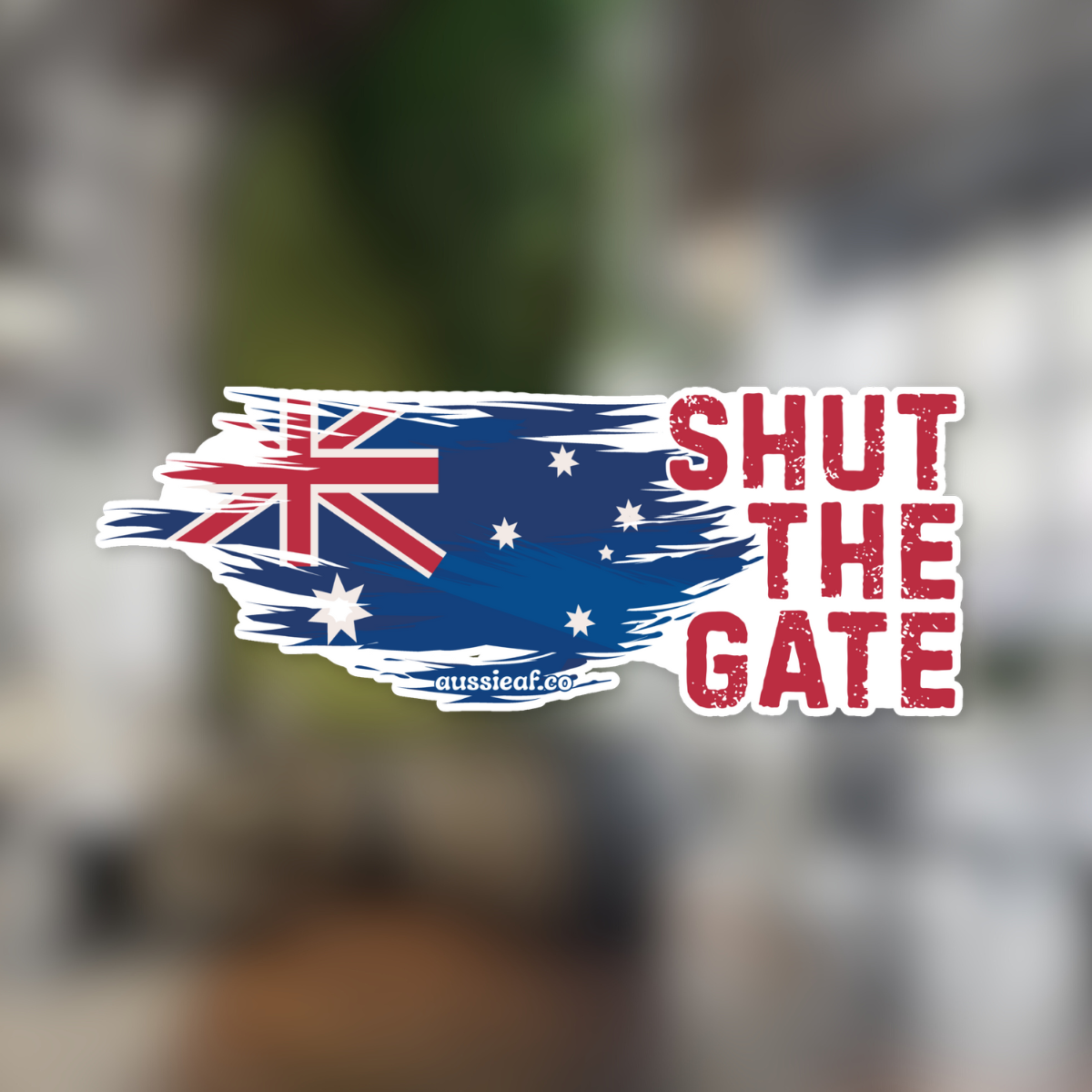 Shut the Gate Australian Flag Car Bumper Sticker