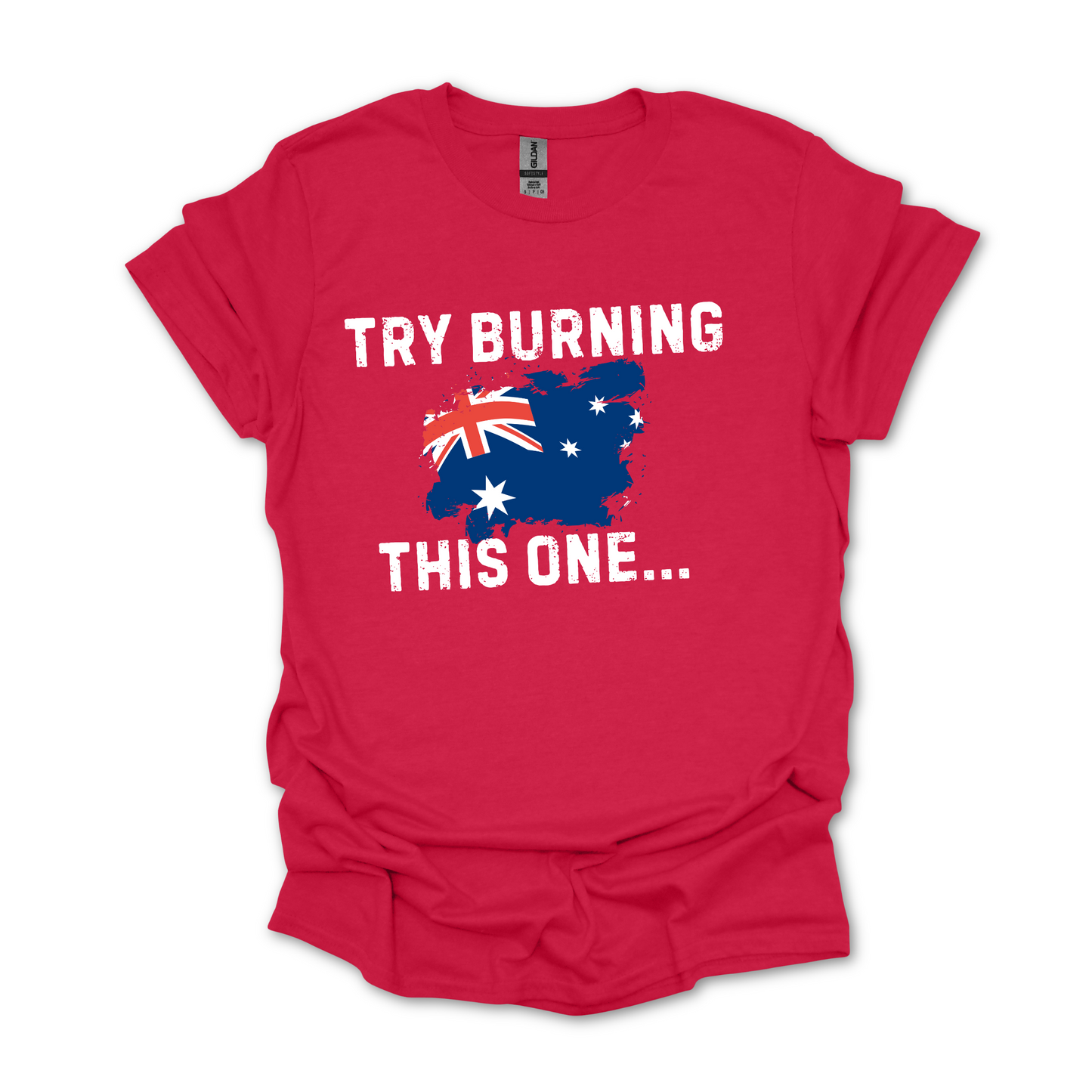 Try Burning This One Australian Flag Shirt