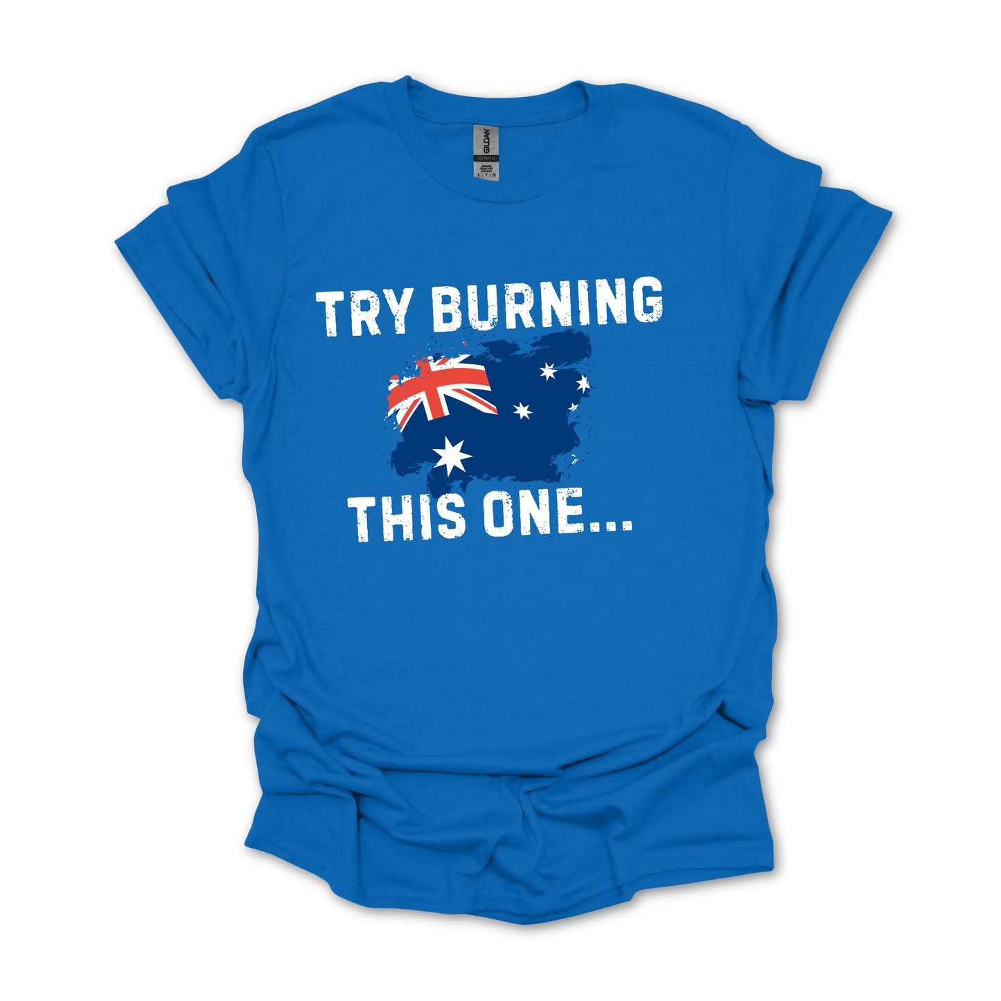 Try Burning This One Australian Flag Shirt