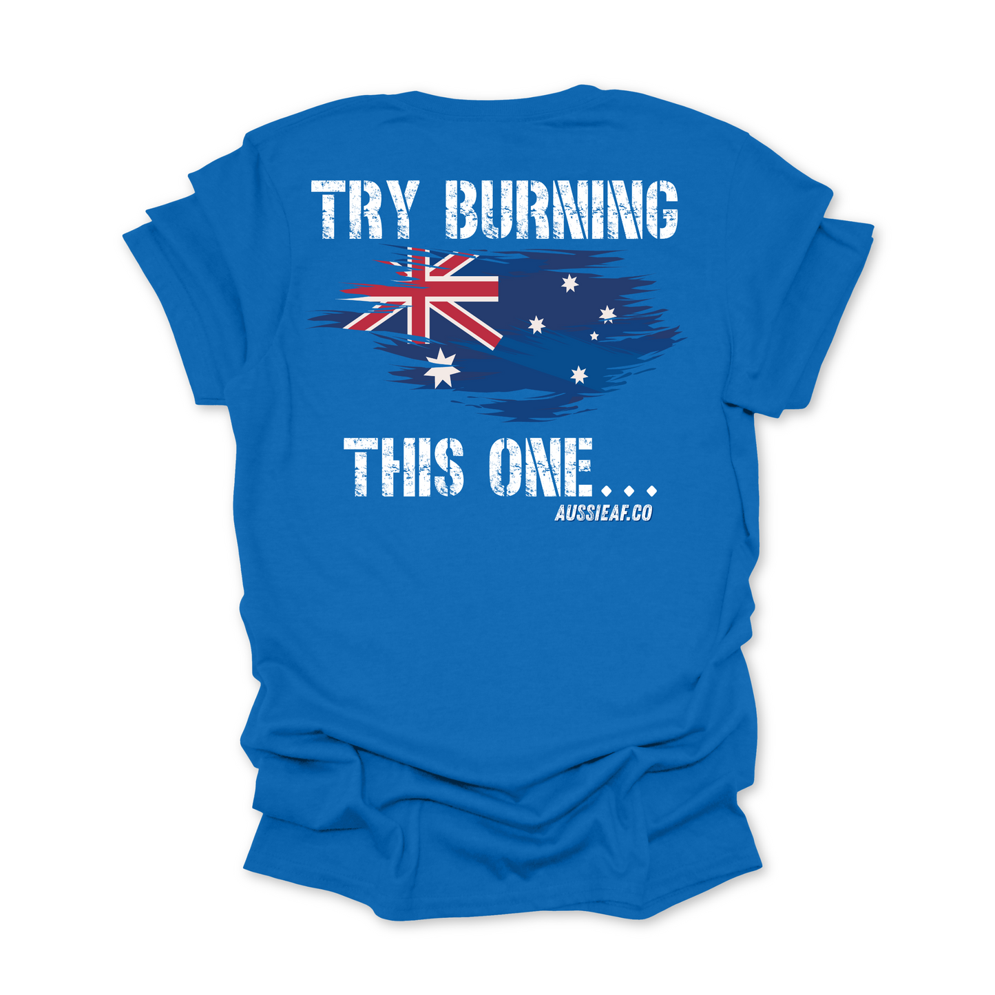 Try Burning This One Australian Flag Unisex BACK Print Shirt