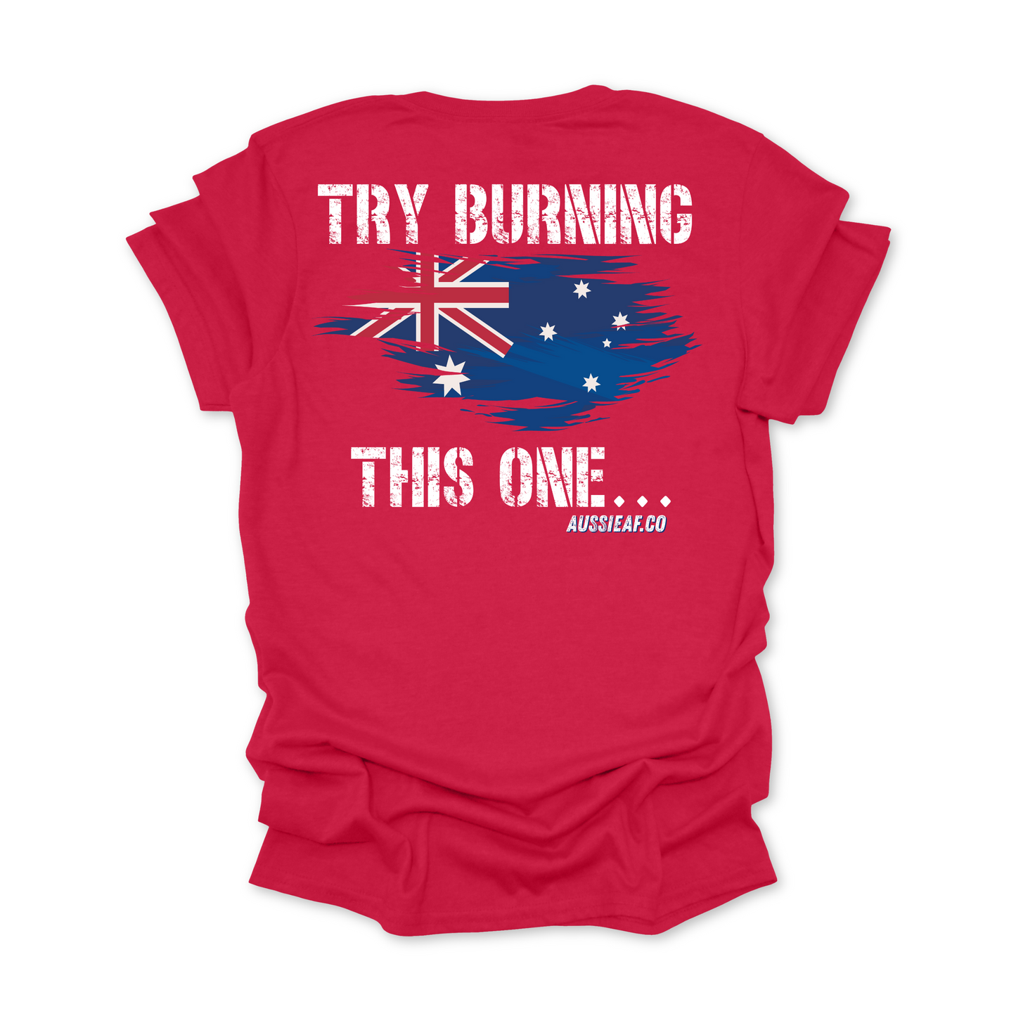 Try Burning This One Australian Flag Unisex BACK Print Shirt