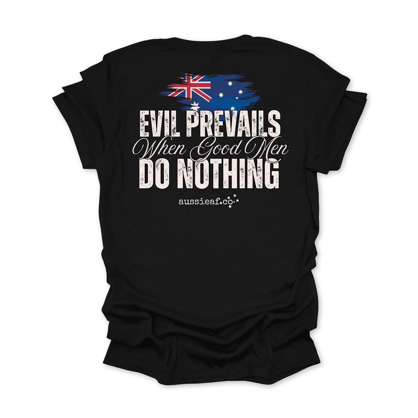 Evil Prevails When Good Men Do Nothing Australian Flag Unisex BACK Print Shirt