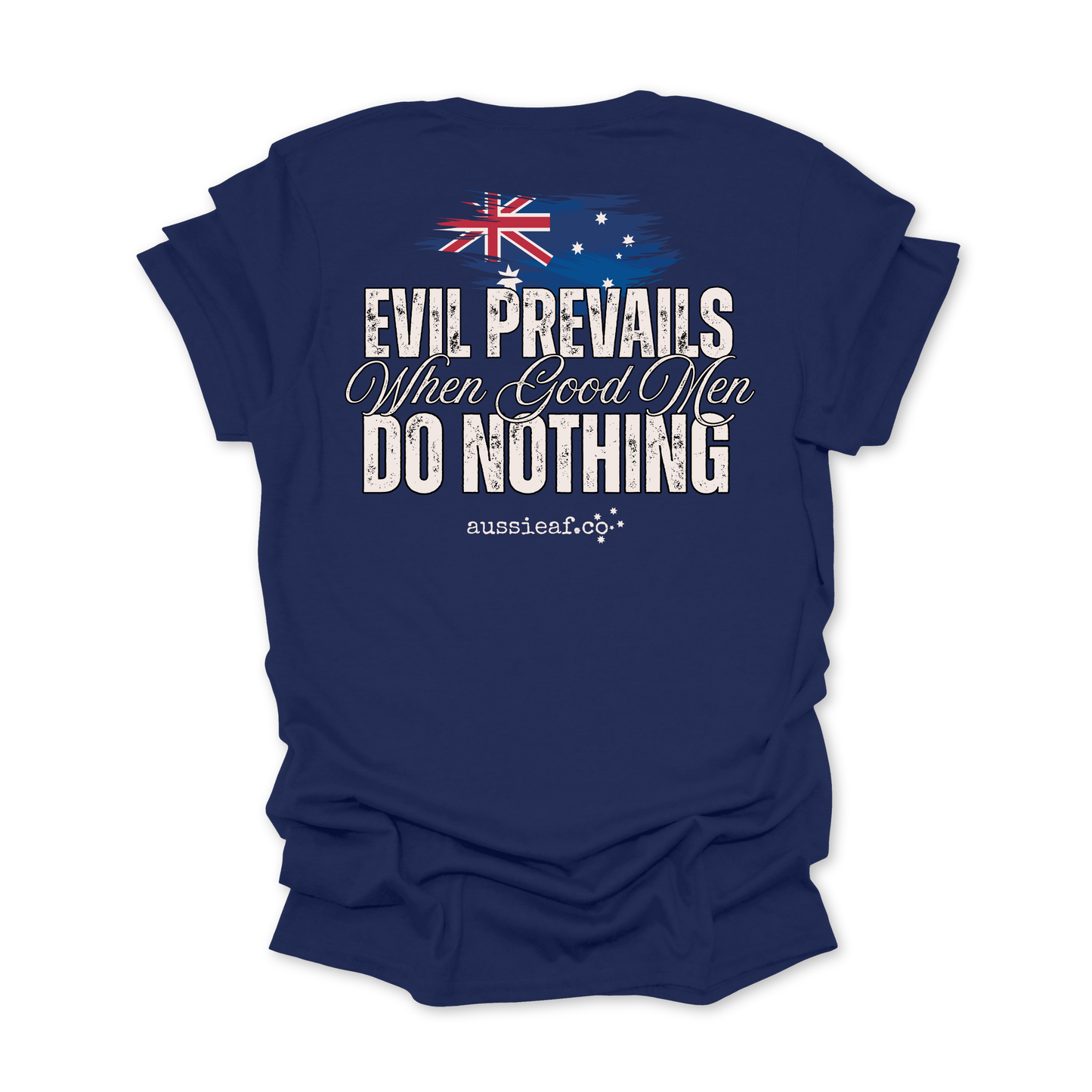Evil Prevails When Good Men Do Nothing Australian Flag Unisex BACK Print Shirt