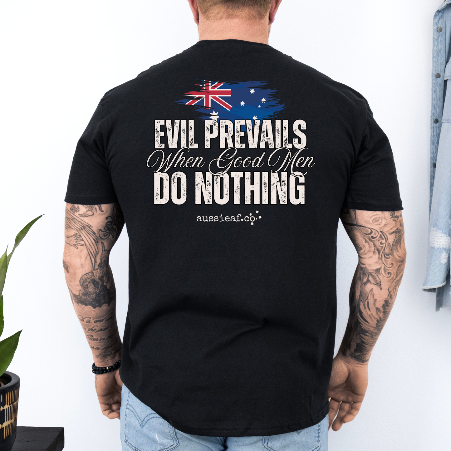 Evil Prevails When Good Men Do Nothing Australian Flag Unisex BACK Print Shirt