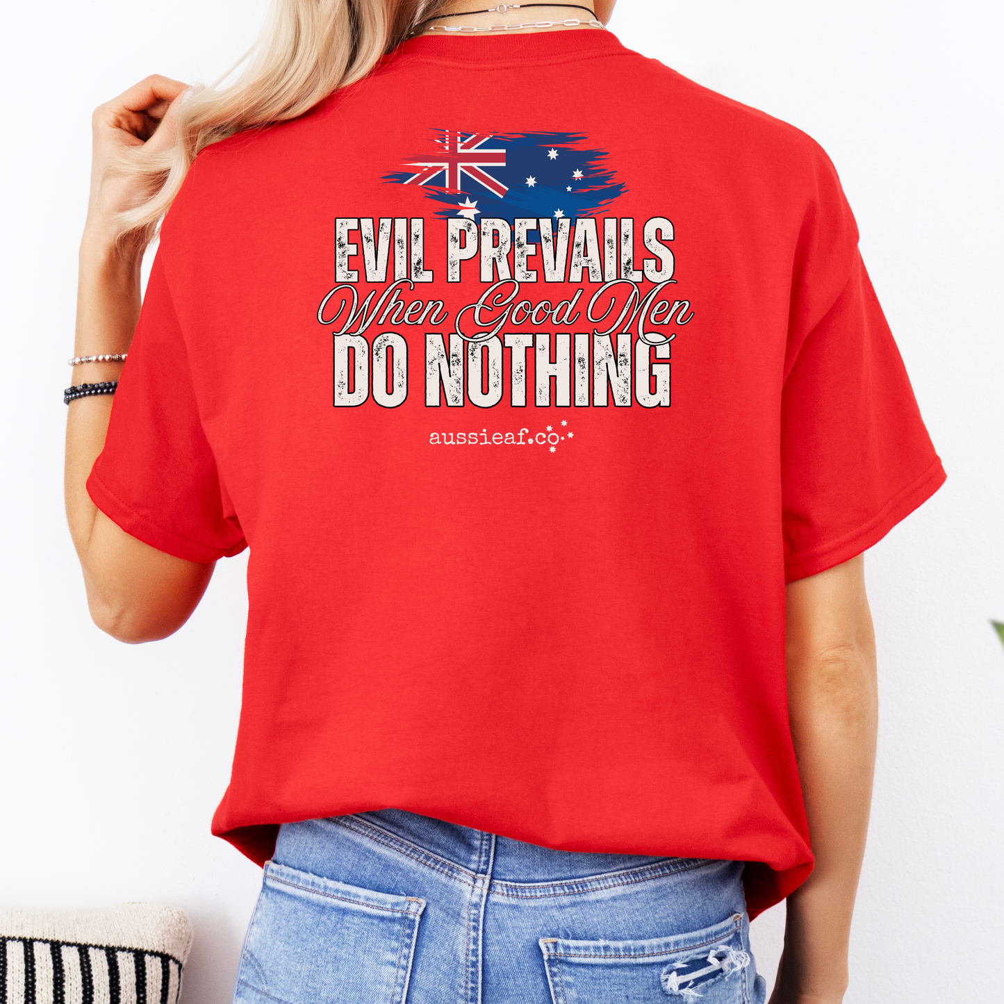 Evil Prevails When Good Men Do Nothing Australian Flag Unisex BACK Print Shirt