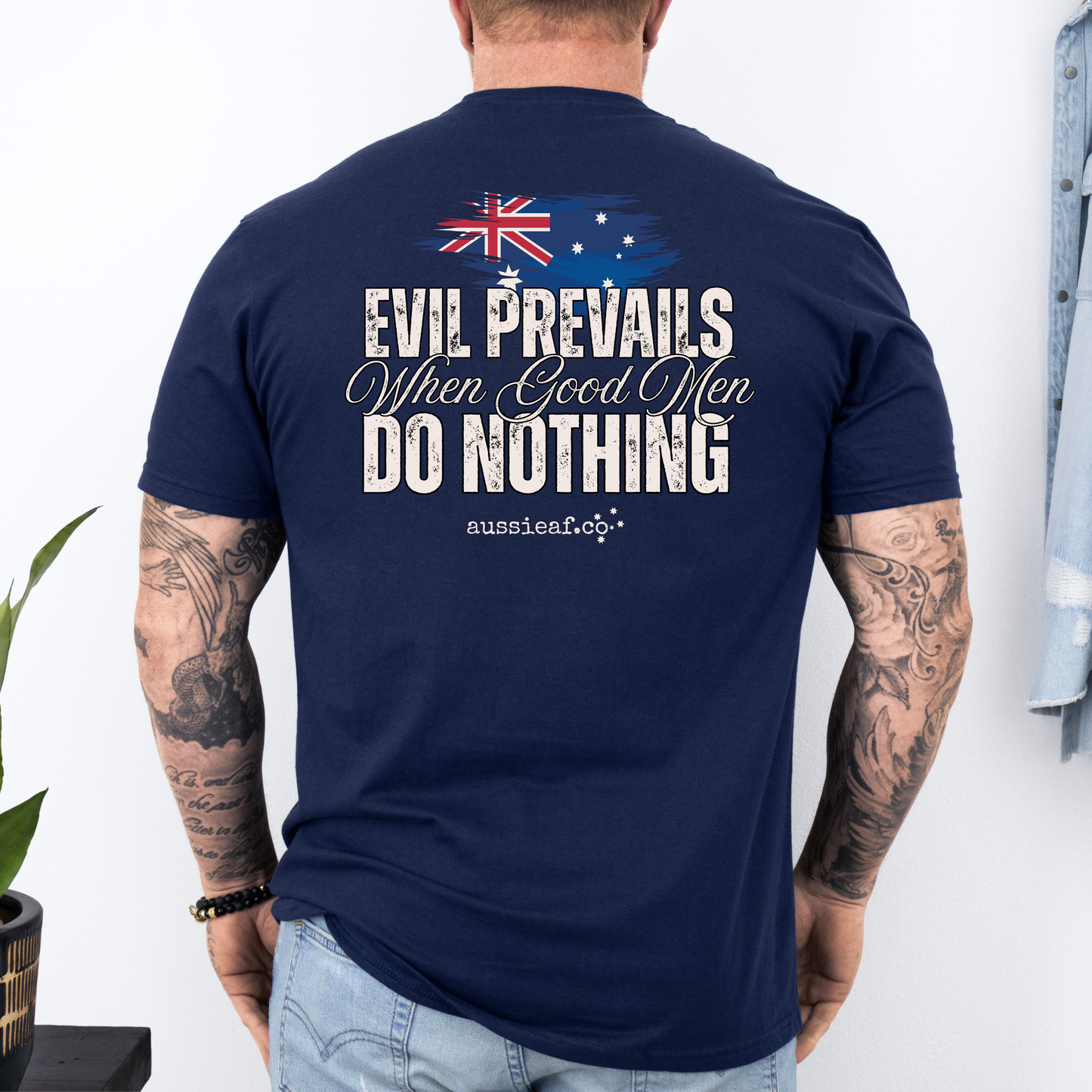 Evil Prevails When Good Men Do Nothing Australian Flag Unisex BACK Print Shirt