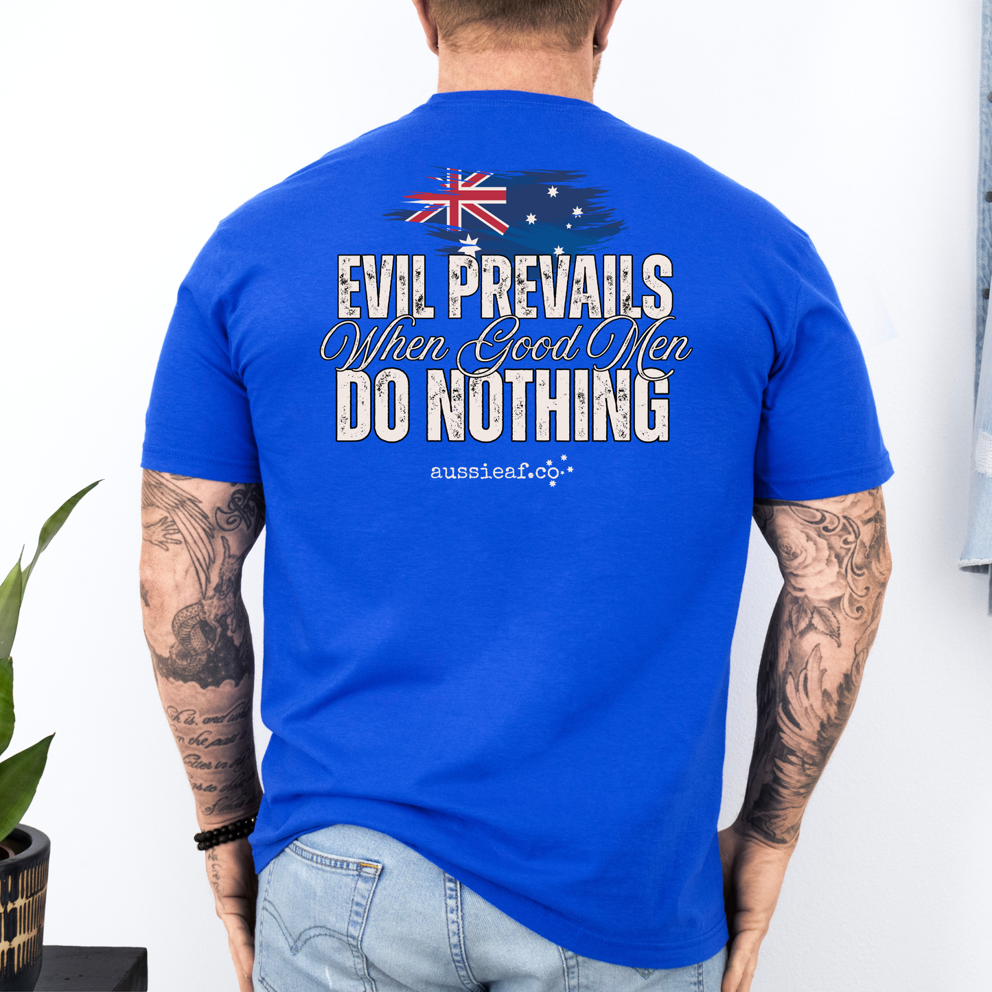 Evil Prevails When Good Men Do Nothing Australian Flag Unisex BACK Print Shirt