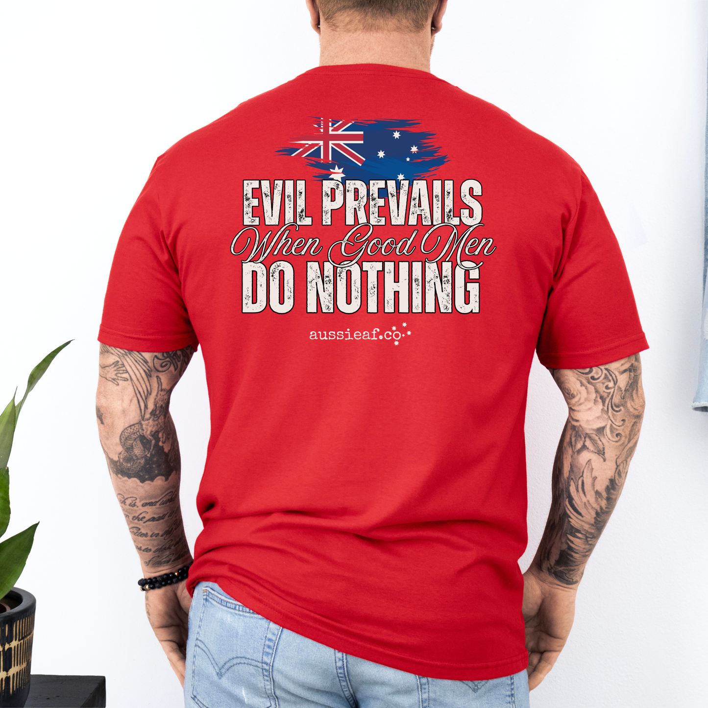 Evil Prevails When Good Men Do Nothing Australian Flag Unisex BACK Print Shirt