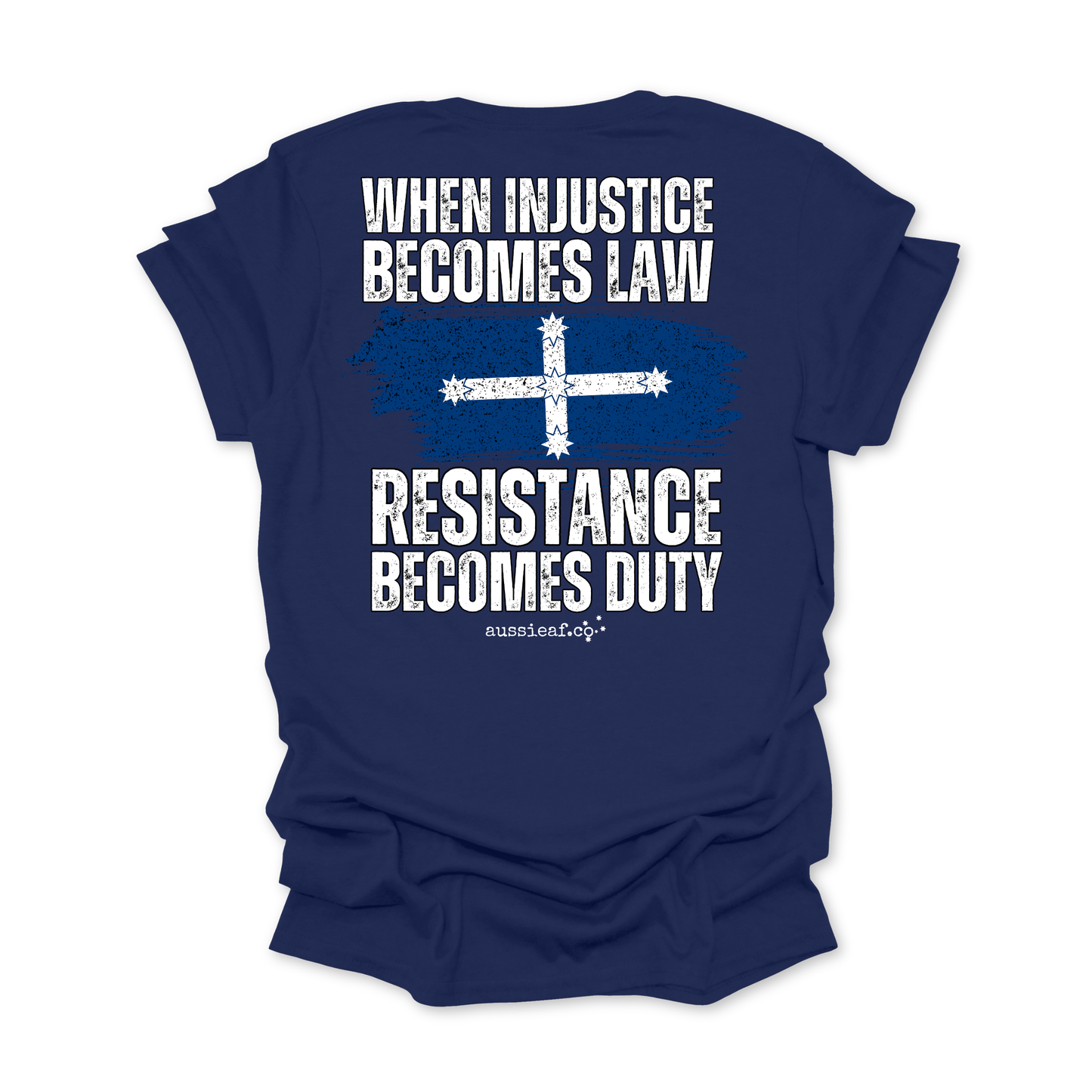 When Injustice Becomes Law, Resistance Becomes Duty Eureka Flag Unisex BACK Print Shirt