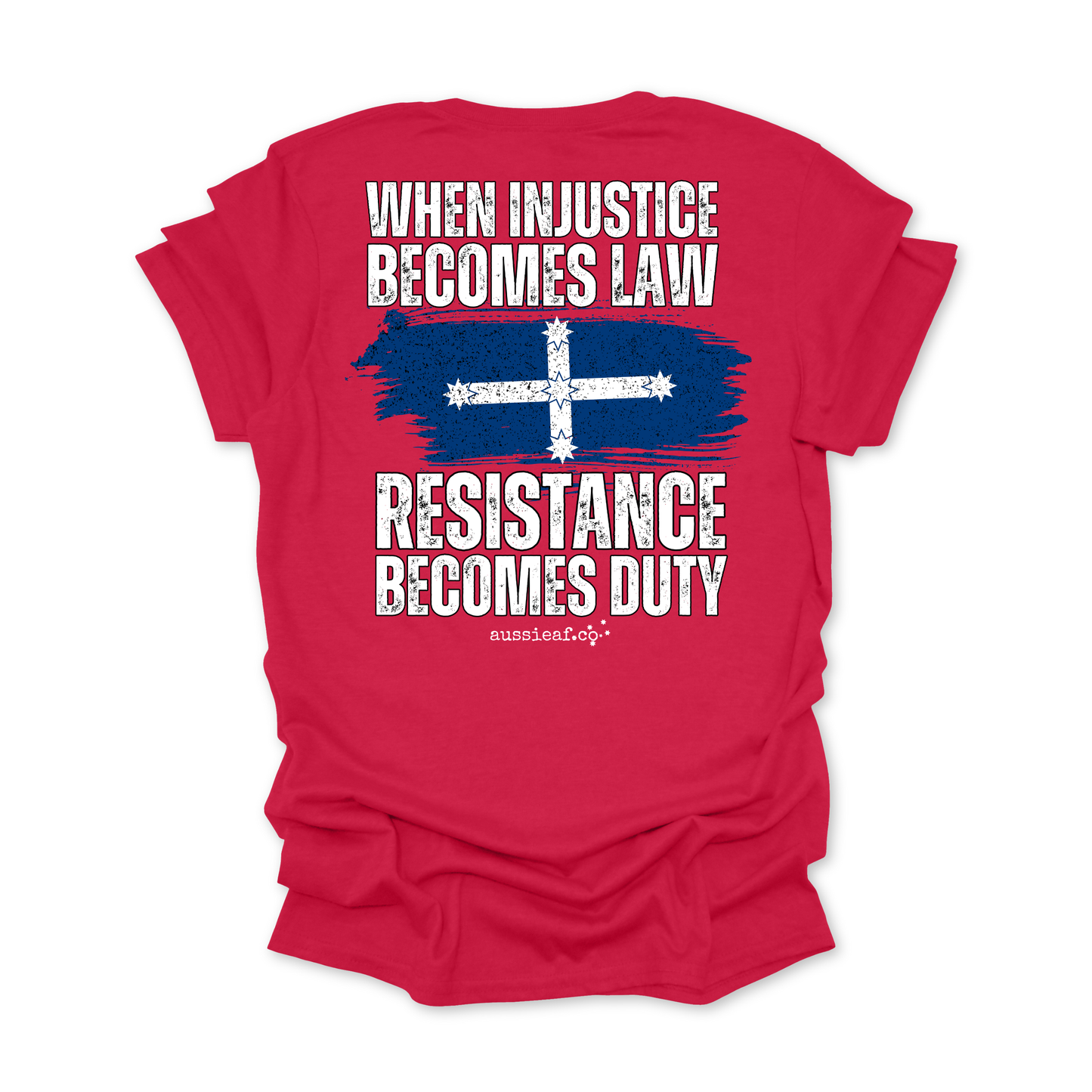 When Injustice Becomes Law, Resistance Becomes Duty Eureka Flag Unisex BACK Print Shirt