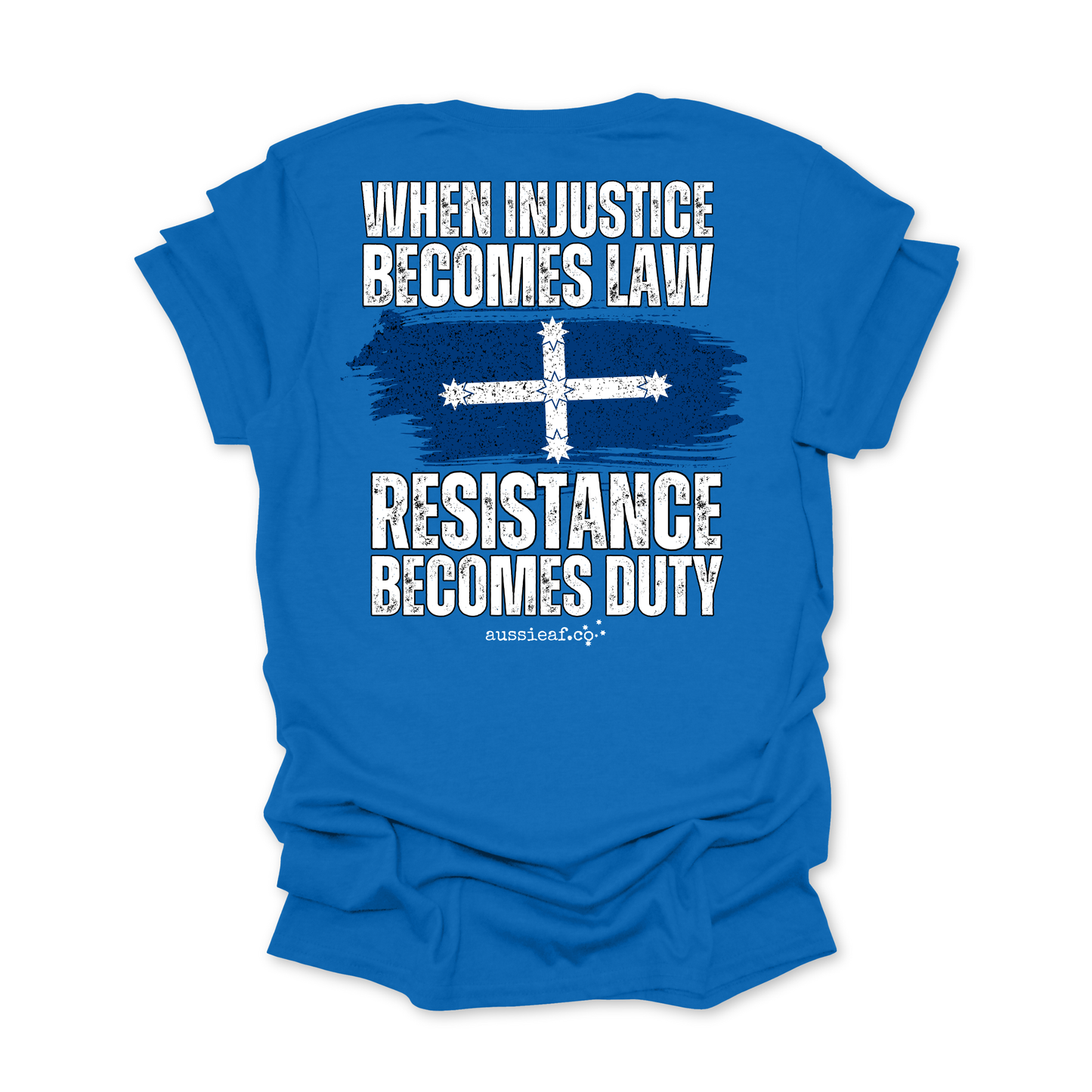 When Injustice Becomes Law, Resistance Becomes Duty Eureka Flag Unisex BACK Print Shirt