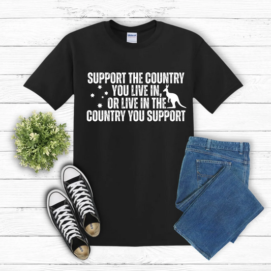 Support the Country You Live In Australian Patriot Shirt