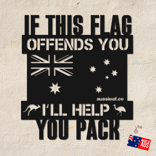 If this Flag Offends You, I'll Help You Pack | Australian Made Metal Sign