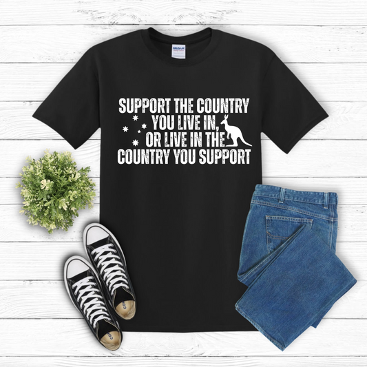 Support the Country You Live In Australian Patriot Shirt