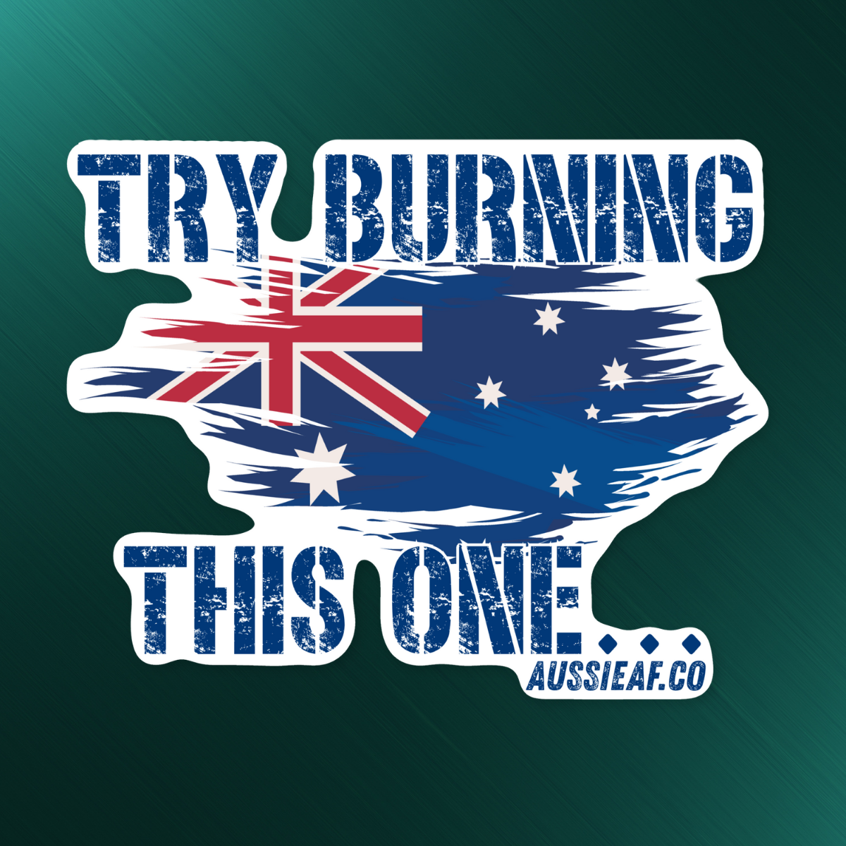 Try Burning This One Australian Flag UV Vinyl Bumper Sticker