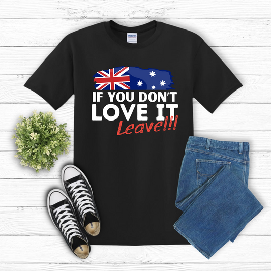 If You Don't Love It, Leave Australian Patriot Shirt