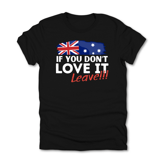 If You Don't Love It, Leave Australian Patriot Shirt