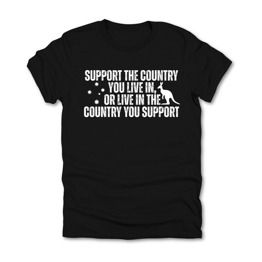 Support the Country You Live In Australian Patriot Shirt