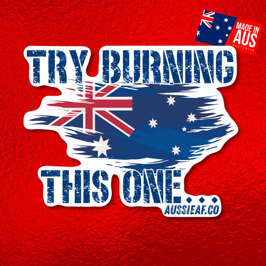 Try Burning This One Australian Flag UV Vinyl Bumper Sticker