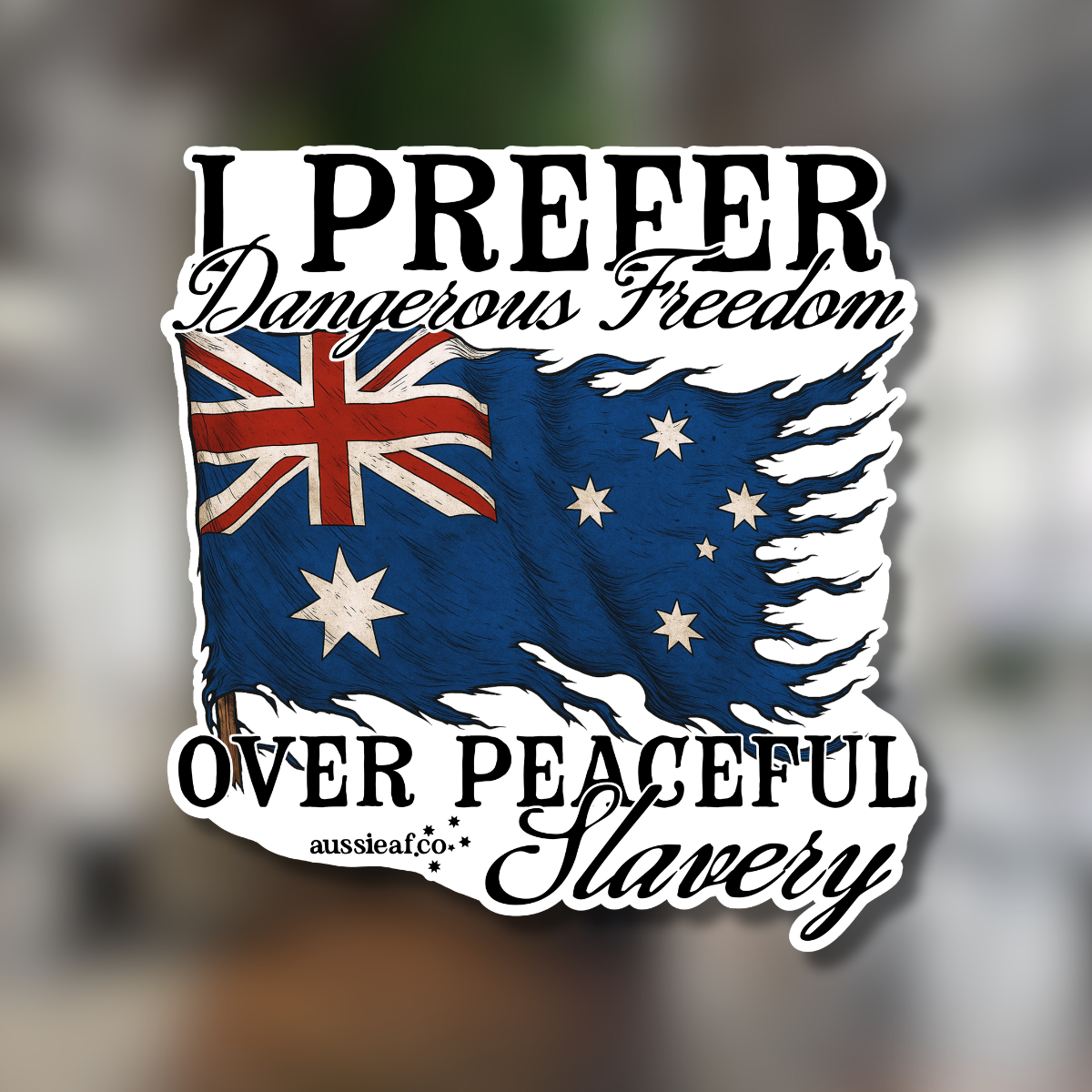 I Prefer Dangerous Freedom Australian Tattered Flag UV Vinyl Bumper Sticker