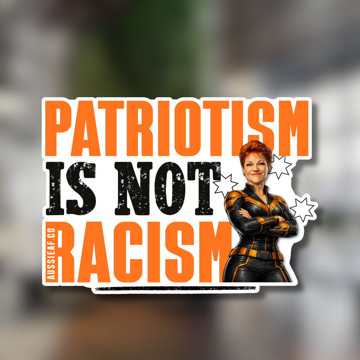 Patriotism is not Racism | Orange Party... UV Vinyl Sticker [Limited Edition]