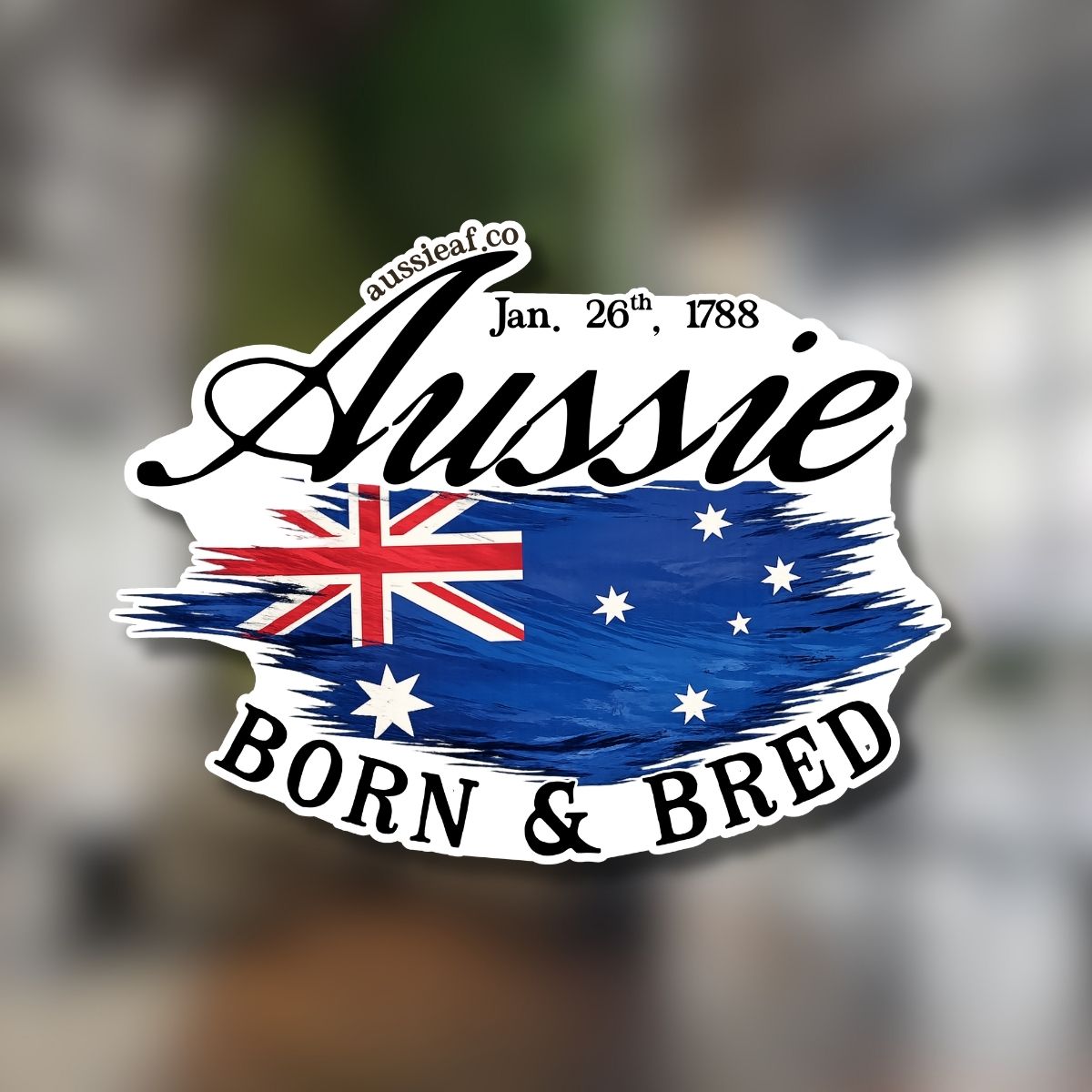 Aussie Born & Bred - UV Vinyl Sticker [Limited Edition]