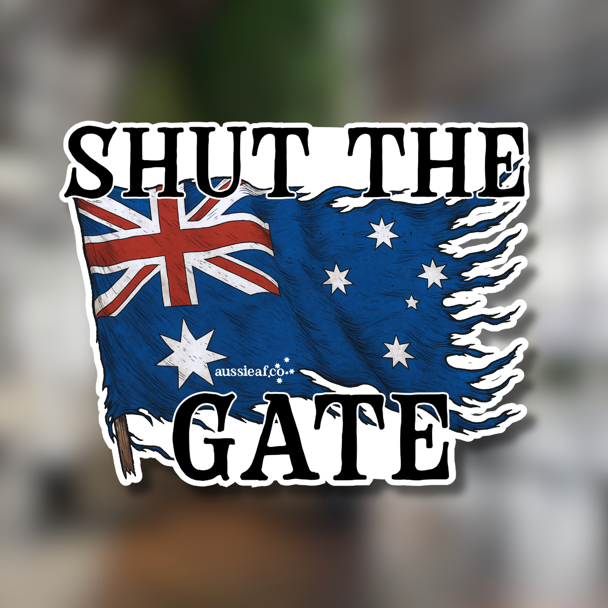 Shut the Gate V2 Australian Flag UV Vinyl Bumper Sticker
