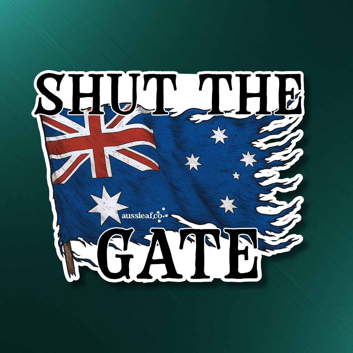 Shut the Gate V2 Australian Flag UV Vinyl Bumper Sticker