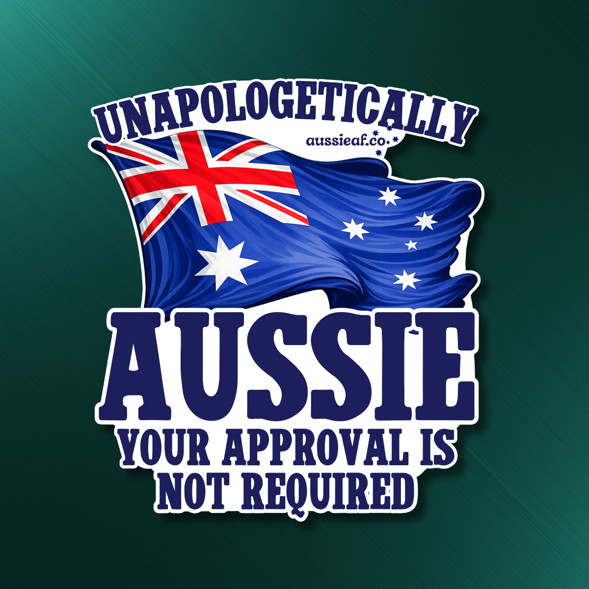 Unapologetically Aussie Australian Flag UV Vinyl Bumper Sticker [Limited Edition]