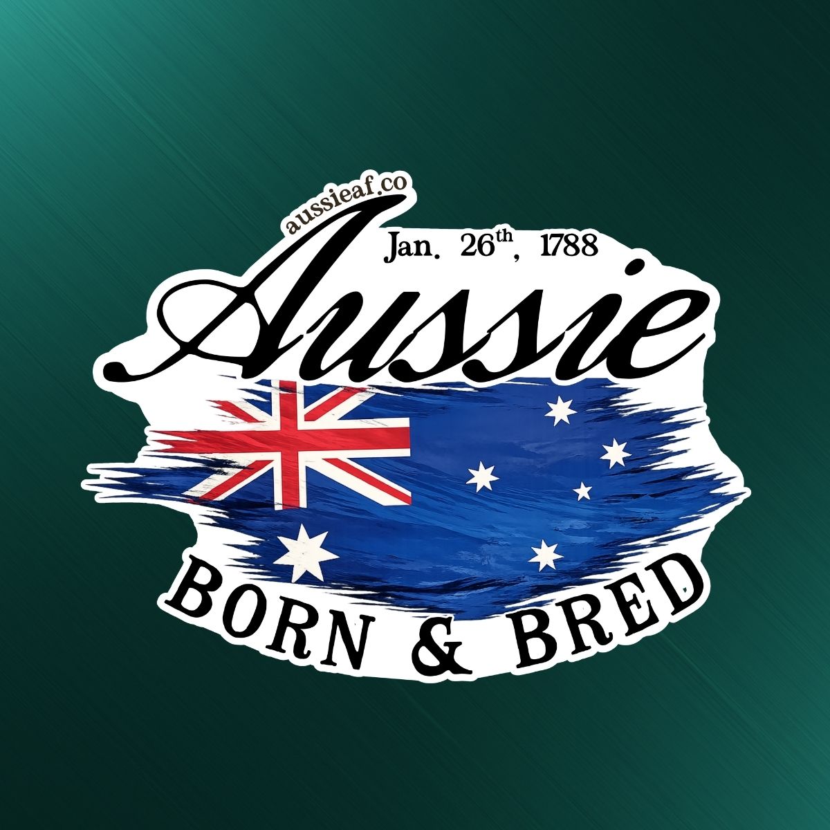 Aussie Born & Bred - UV Vinyl Sticker [Limited Edition]