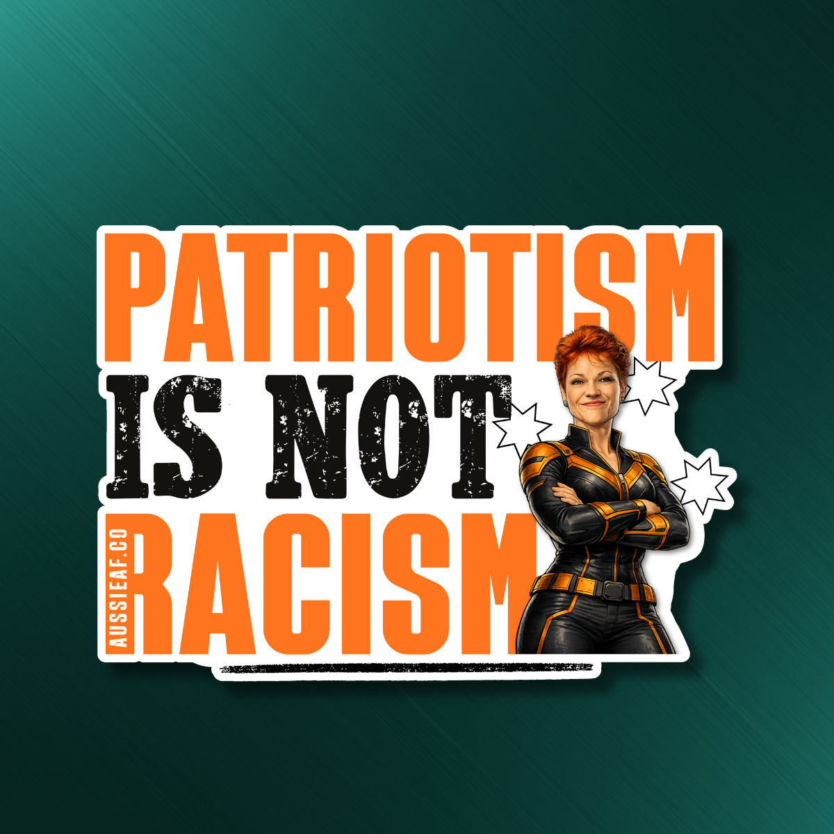 Patriotism is not Racism | Orange Party... UV Vinyl Sticker [Limited Edition]