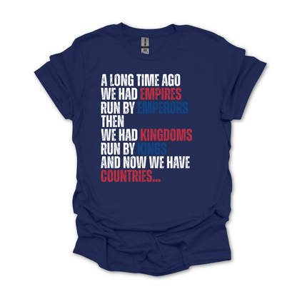 A Long Time Ago We Had Empires Run by Emperors Shirt