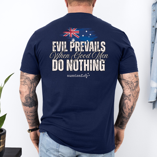 Evil Prevails When Good Men Do Nothing Australian Flag Unisex BACK Print Shirt