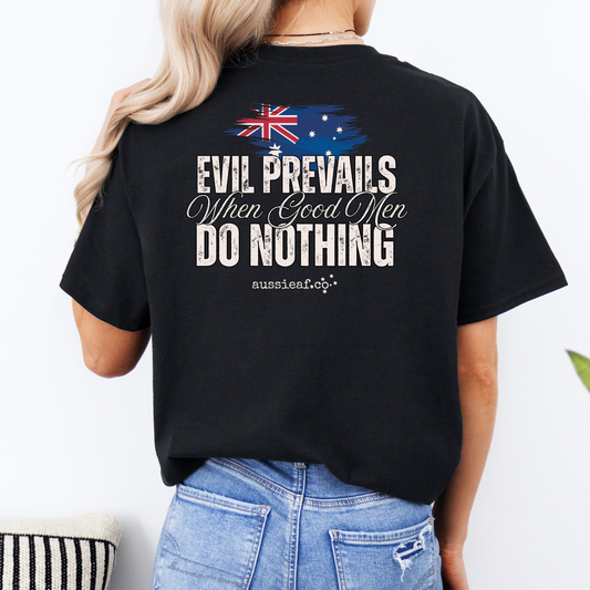 Evil Prevails When Good Men Do Nothing Australian Flag Unisex BACK Print Shirt