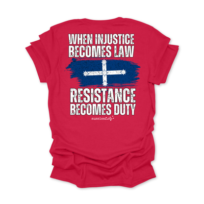 When Injustice Becomes Law, Resistance Becomes Duty Eureka Flag Unisex BACK Print Shirt