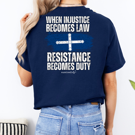 When Injustice Becomes Law, Resistance Becomes Duty Eureka Flag Unisex BACK Print Shirt