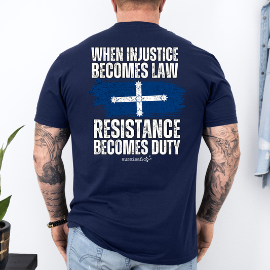 When Injustice Becomes Law, Resistance Becomes Duty Eureka Flag Unisex BACK Print Shirt