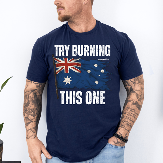 Try Burning This One Tattered Australian Flag Unisex FRONT Print Shirt