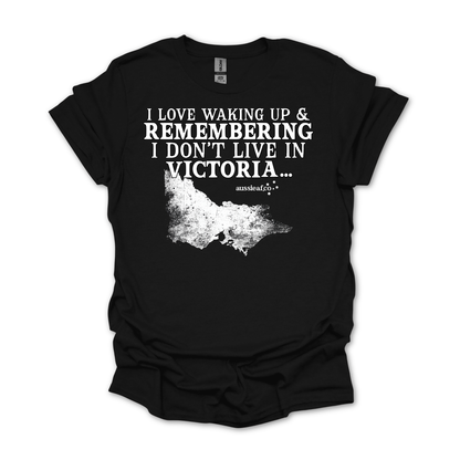 At Least I Don't Live in Victoria Unisex FRONT Print Shirt