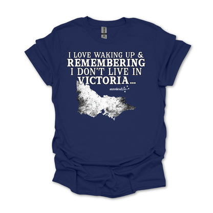 At Least I Don't Live in Victoria Unisex FRONT Print Shirt