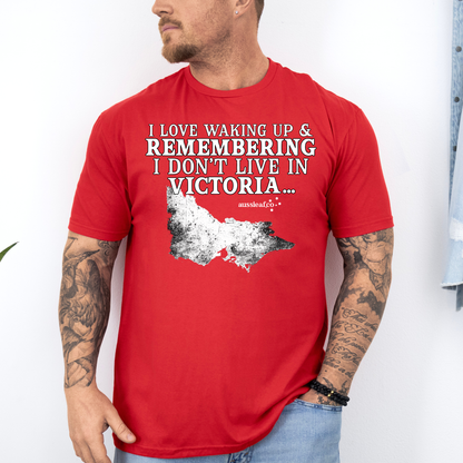 At Least I Don't Live in Victoria Unisex FRONT Print Shirt