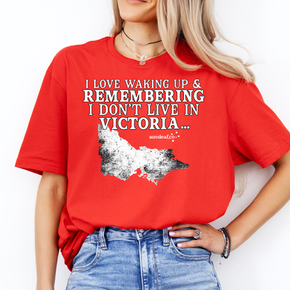 At Least I Don't Live in Victoria Unisex FRONT Print Shirt