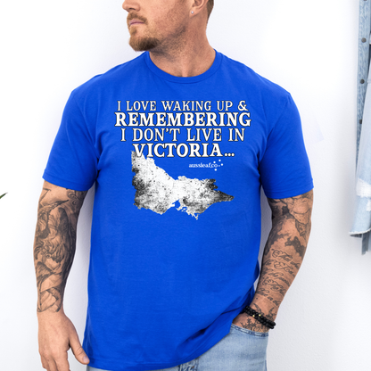 At Least I Don't Live in Victoria Unisex FRONT Print Shirt