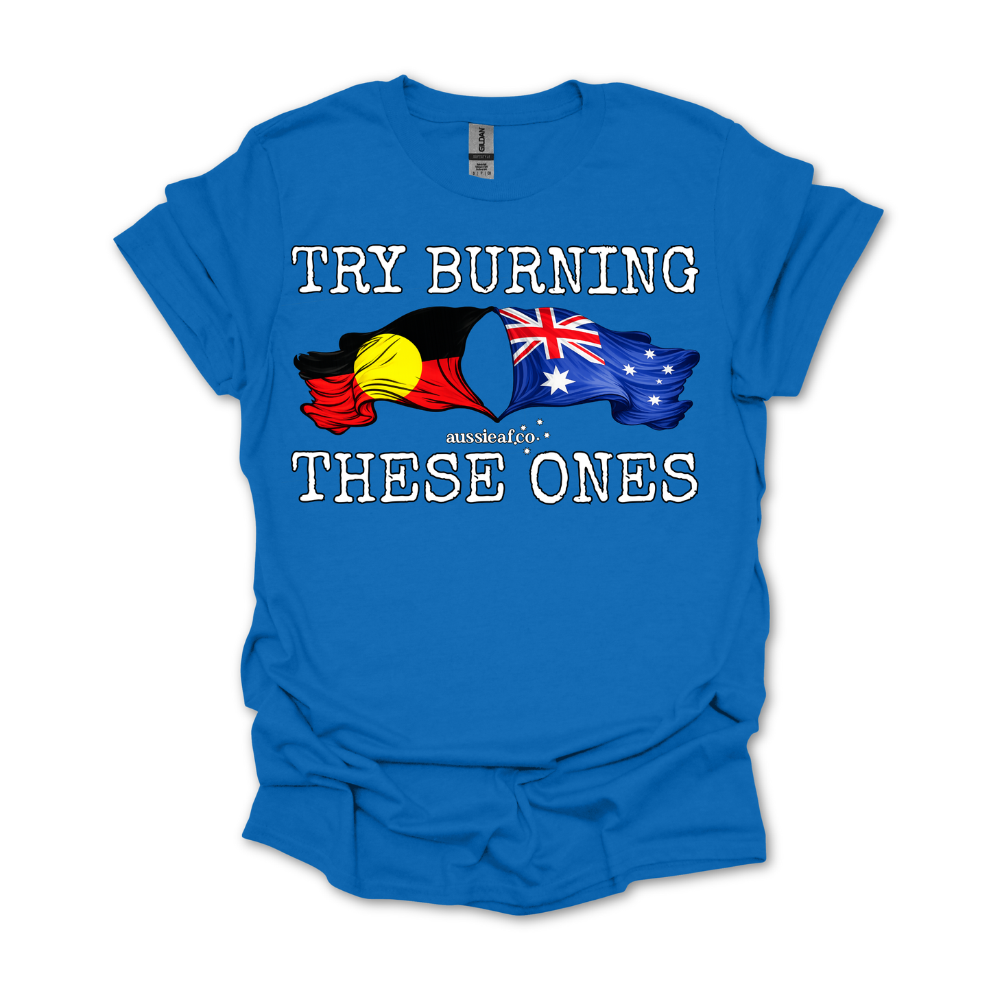 Try Burning These Ones Aboriginal/Australian Flags Unisex FRONT Print Shirt