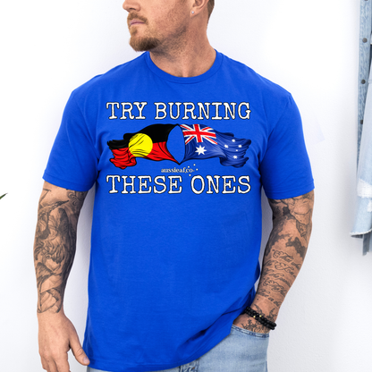 Try Burning These Ones Aboriginal/Australian Flags Unisex FRONT Print Shirt