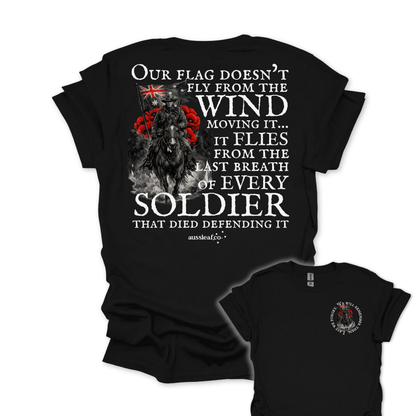 Our Flag Doesn't Fly Because of the Wind... ANZAC shirt Unisex Back & Front Print Shirt