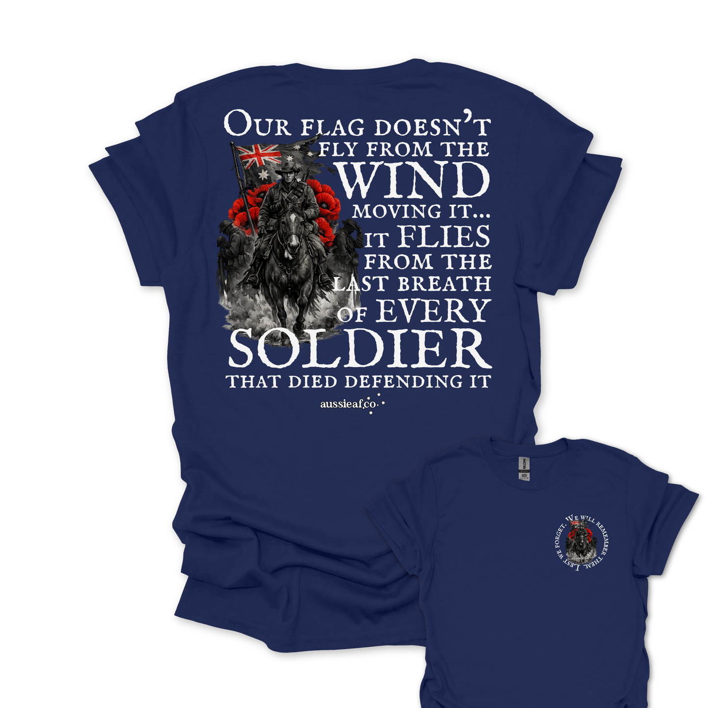 Our Flag Doesn't Fly Because of the Wind... ANZAC shirt Unisex Back & Front Print Shirt