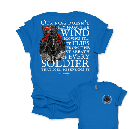 Our Flag Doesn't Fly Because of the Wind... ANZAC shirt Unisex Back & Front Print Shirt