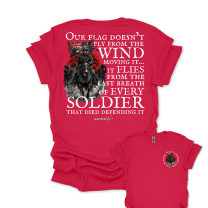Our Flag Doesn't Fly Because of the Wind... ANZAC shirt Unisex Back & Front Print Shirt